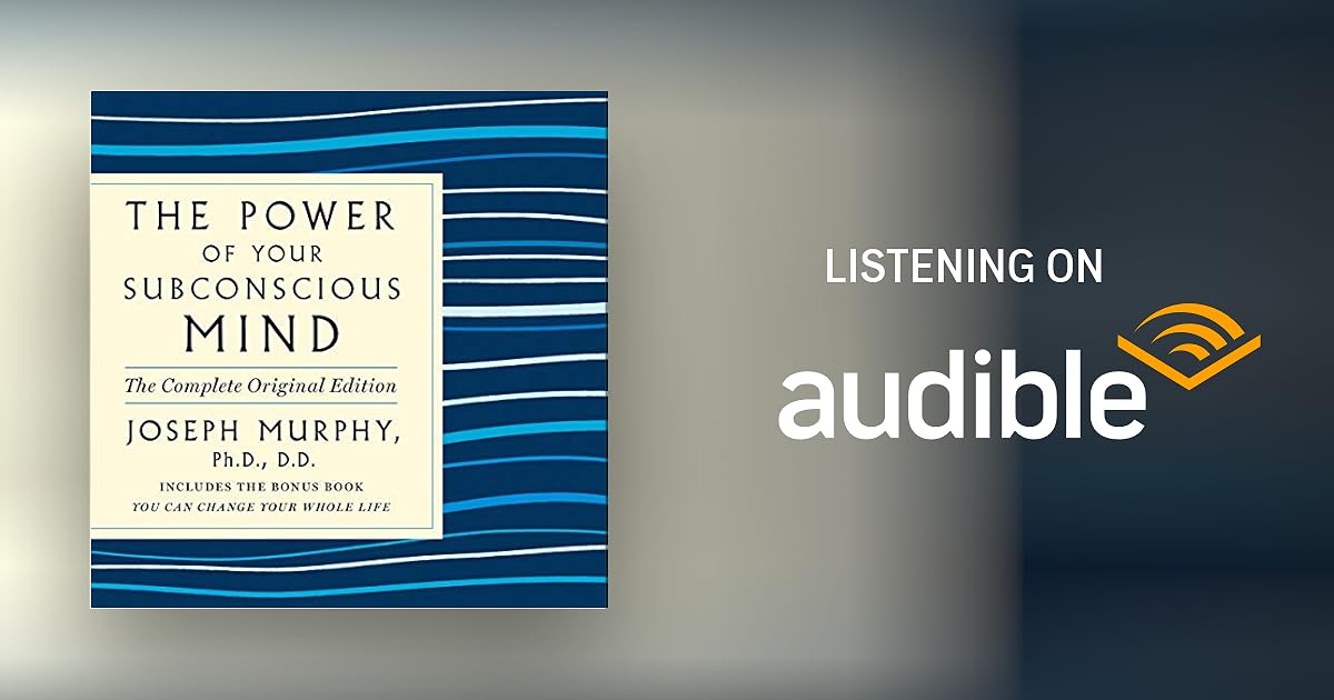 The Power of Your Subconscious Mind: The Complete Original Edition - The Power Of Your Subconscious Mind Audio